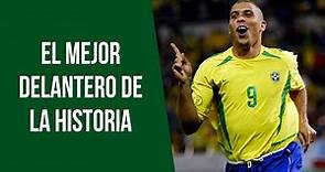 El mejor delantero de la historia: Ronaldo Nazário ⚽️