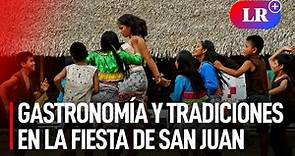 Gastronomía y tradiciones en la fiesta de San Juan en Iquitos
