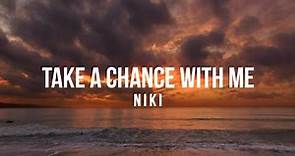 Niki - Take A Chance With Me (Lyrics)