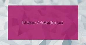 Blake Meadows - appearance