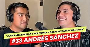 #33 - ANDRÉS SÁNCHEZ - JUGAR UNA LIGUILLA Y SER FIGURA Y COSAS QUE NO HE CONTADO