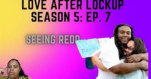 (REVIEW) Love After Lockup | Season 5: Ep. 7 | Seeing Redd (RECAP)