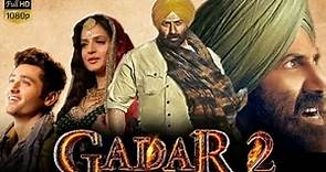 GADAR 2 Full Movie HD 4K | Sunny Deol | Ameesha Patel | Utkarsh Sharm