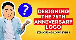 Designing the 75th Anniversary Logo + Six Types of Logos