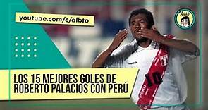 ¡15 'Chorrigolazos' de Roberto Palacios con Perú! (1993-2009) | albto