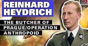 Reinhard Heydrich: The Butcher of Prague