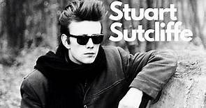 The Life and Career of Stuart Sutcliffe