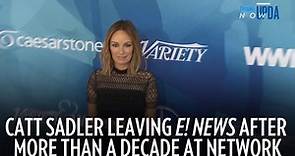 Catt Sadler Leaving E! News After More than a Decade at Network