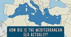 The Mediterranean Sea - How Big Is The Mediterranean Sea Actually?