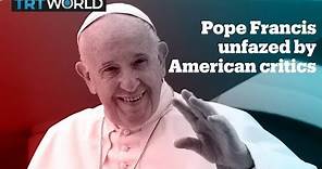 Pope Francis ‘honoured’ by criticism from American conservatives