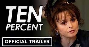 Ten Percent - Official Trailer (2022) Helena Bonham Carter