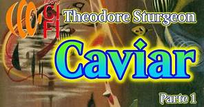 Caviar Theodore Sturgeon Parte 1