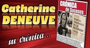 Catherine Deneuve - su crónica de sucesos