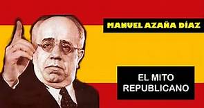 Manuel Azaña: La verdadera historia del mitificado líder republicano