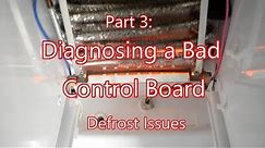 Diagnosing a Bad Control Board - Part 3: Defrost Issues