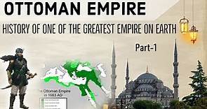History of Ottoman Empire Part 1 तुर्क साम्राज्य Know full chronology from Rise, Expansion & Fall