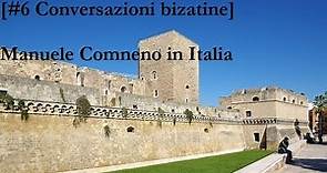 [#6 Conversazione bizantine] Il basileus Manuele Comneno in Italia