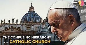 The Confusing Hierarchy of the Catholic Church