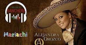 Alejandra Orozco Exitos -Rancheras Con Mariachi Mix 2023 -Lo Mejor De Alejandra Orozco