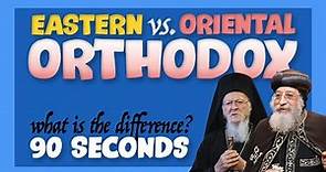 Eastern Orthodox and Oriental Orthodox: What's the Difference?