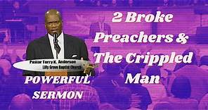 " 2 Broke Preachers & The Crippled Man" Pastor Terry K Anderson