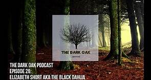 Episode 26: Elizabeth Short AKA The Black Dahlia