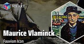 Maurice de Vlaminck: Master of Intense Color｜Artist Biography