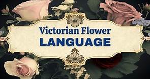 Victorian Flower Language - Language of Flowers
