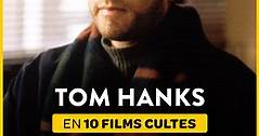 Tom Hanks en 10 films cultes