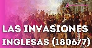 HISTORIA ARGENTINA: LAS INVASIONES INGLESAS 1806/1807 | CRIOLLOS VS INGLESES | EXPLICACION *