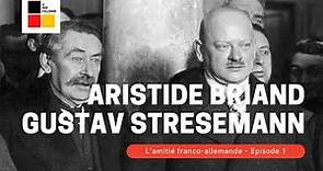 Briand et Stresemann : l'amitié franco-allemande - Episode 1