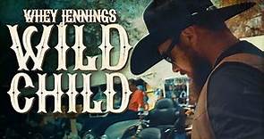 Whey Jennings - Wild Child (Official Music Video)