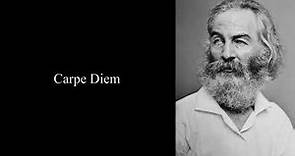 Carpe Diem - Walt Whitman