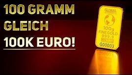 100 Gramm Gold werden über 100.000 Euro kosten!