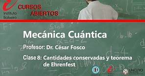 Mecánica cuántica | Clase 8: Cantidades conservadas y teorema de Ehrenfest