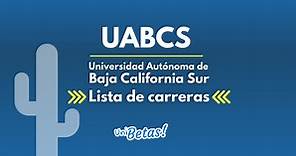 Lista de carreras UABCS | Universidad Autónoma de Baja California Sur