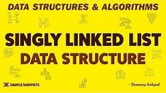 Singly Linked List Data Structure with all Operations & Algorithm | Part 1 | DSA
