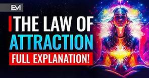 The Law Of Attraction Explained In Full | Universal Law #4 Of The 12 Laws Of The Universe