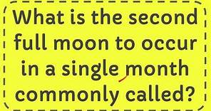 What is the second full moon to occur in a single month commonly called?
