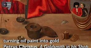 Turning oil paint into gold: Petrus Christus, A Goldsmith in his Shop