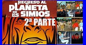 El regreso al Planeta de los Simios. EPISODIOS 3 Y 7. Edición resumida.