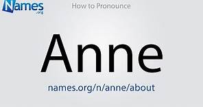 How to Pronounce Anne