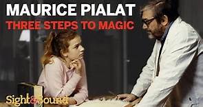 Maurice Pialat: three steps to magic