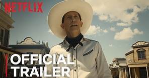 The Ballad of Buster Scruggs | Official Trailer [HD] | Netflix