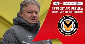 NEWPORT COUNTY PREVIEW | John Yems & George Francomb
