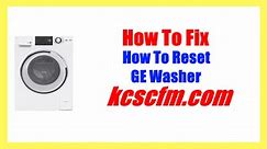 How To Reset GE Washer Easily [In 2 Minutes]