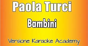 Paola Turci - bambini (Versione Karaoke Academy Italia)