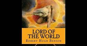 Lord Of The World, Father Robert Hugh Benson, Full-Length Catholic Audiobook
