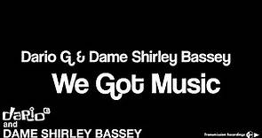 Dario G & Dame Shirley Bassey - We Got Music [Lyric Video]