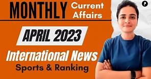 April 2023 Current Affairs | Monthly Current Affairs | International News, Sports & Rankings